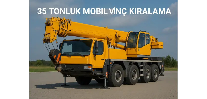 35 Tonluk Mobil Vinç Kiralama